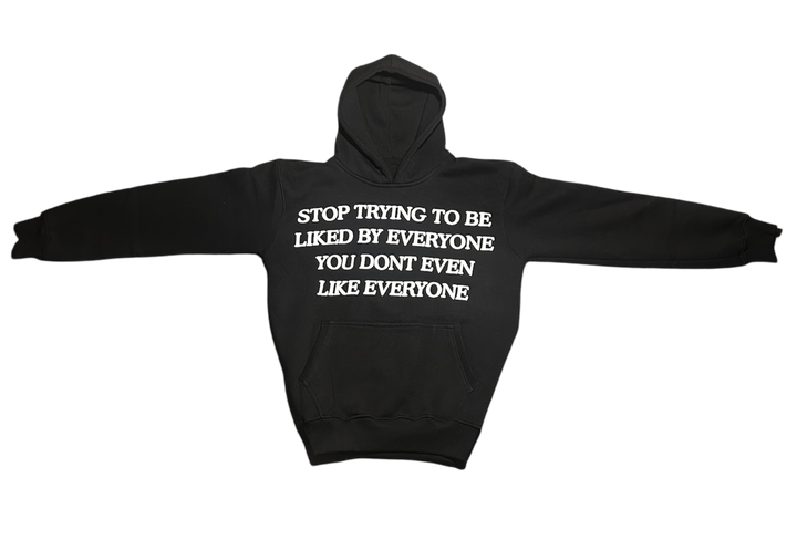 BLACK “STOP TRYING TO BE LIKED” HOODIE